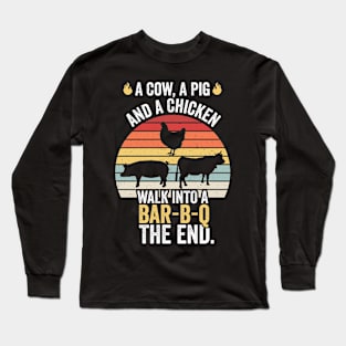 A Pig Chicken And A Cow Funny Barbecue BBQ Joke Grill Chef Long Sleeve T-Shirt